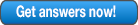 Get Answers Now